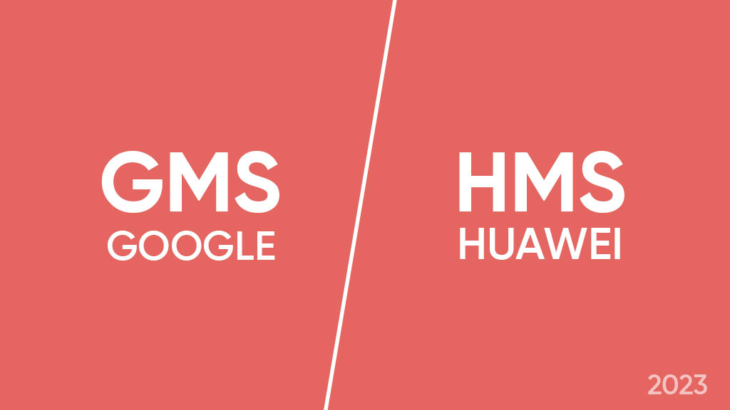 Google GMS Huawei HMS
