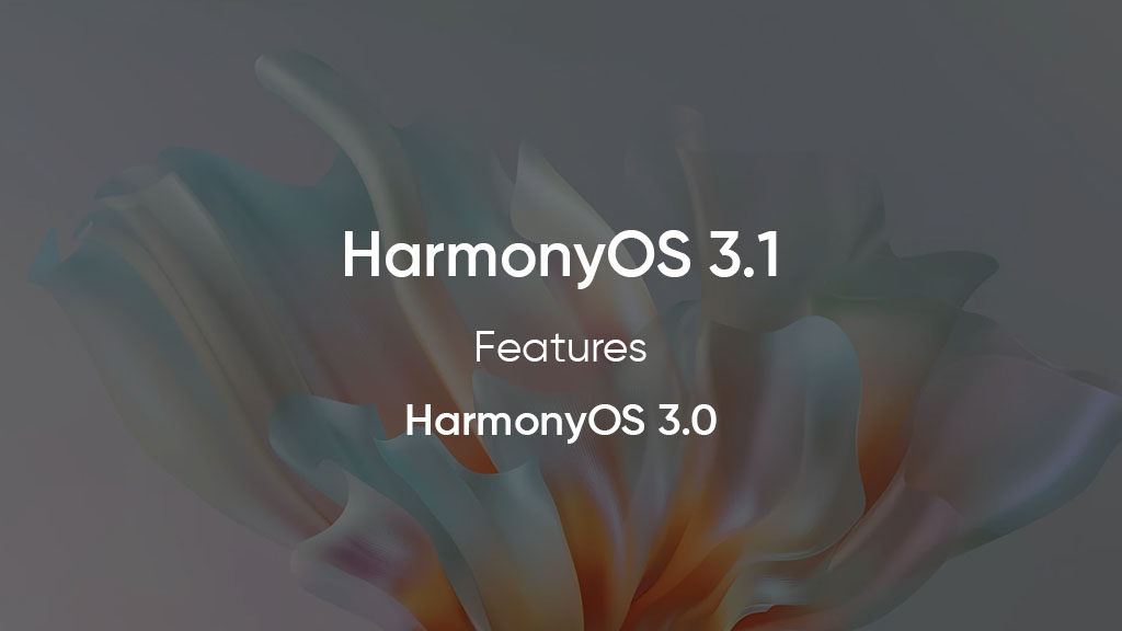 harmonyos 3.1 features harmonyos 3.0