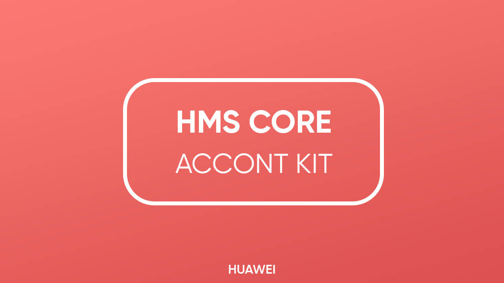 Huawei HMS Core Account Kit