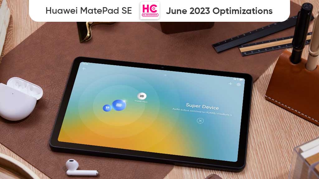 Huawei MatePad SE June 2023 optimizations
