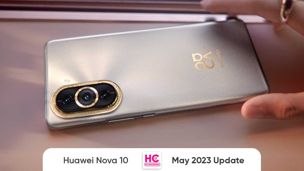 May 2023 update huawei nova 10 series