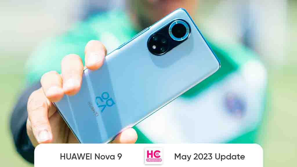 Huawei nova 9 may 2023 update