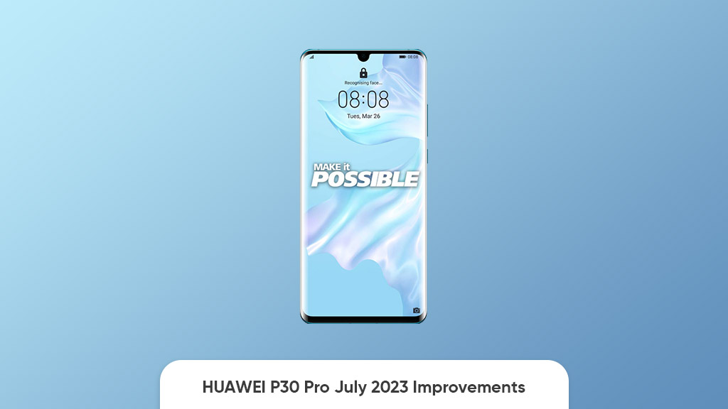 Huawei P30 Pro July 2023 update
