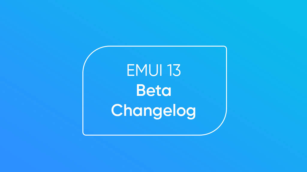 EMUI 13 Beta Changelog