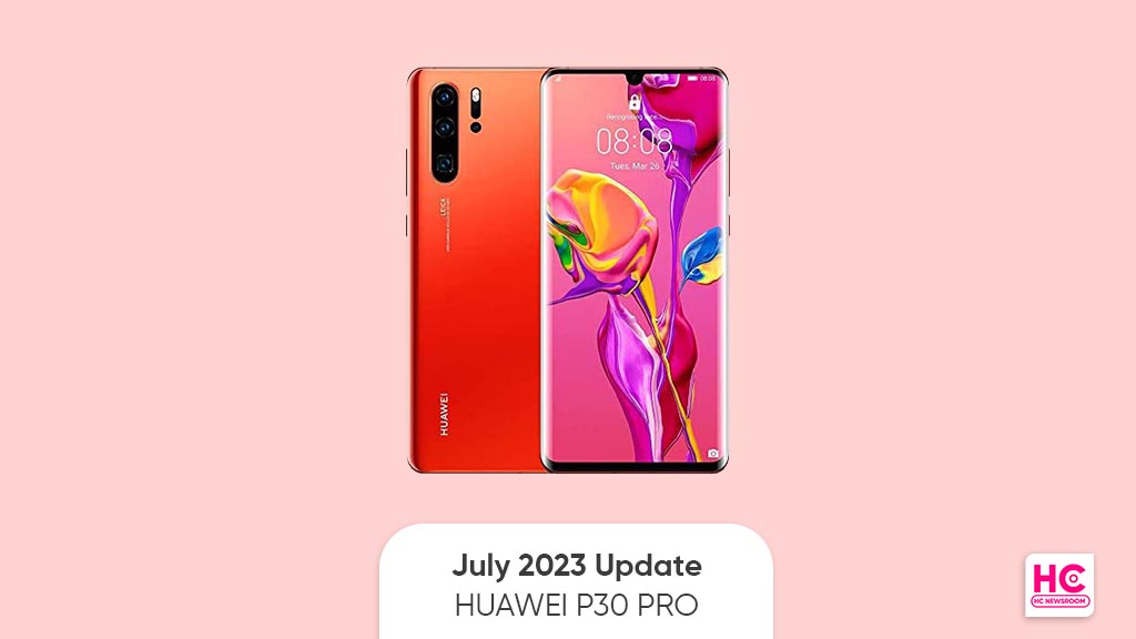 3 reasons July 2023 update Huawei P30 Pro