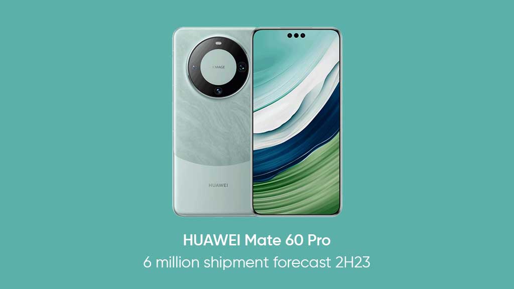 Huawei Mate 60 Pro shipment forecast 6 million