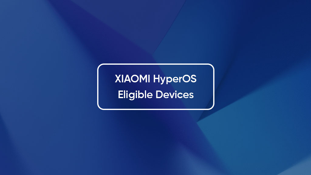 From MIUI to HyperOS: Which Xiaomi and Redmi Models Are Eligible? - Xiaomi and Redmi Models Eligible for HyperOS Updates