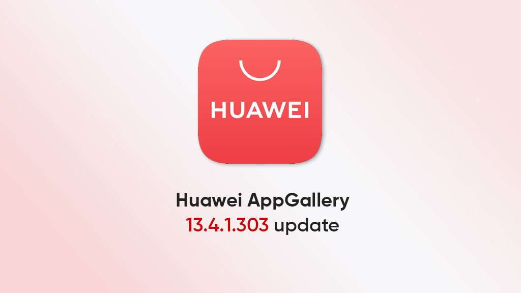 Huawei AppGallery 13.4.1.303 update