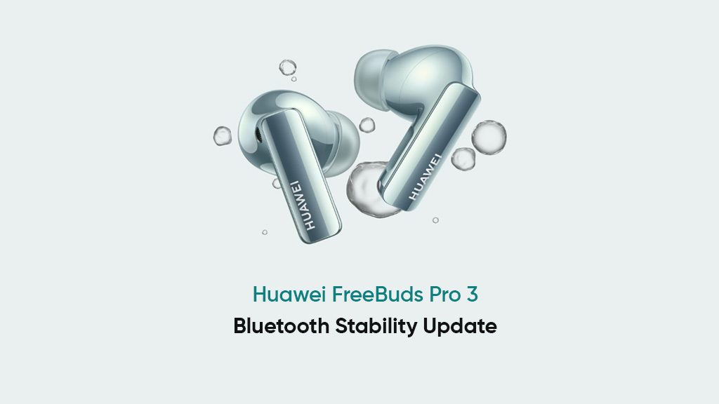 New Huawei FreeBuds Pro 3 update optimizes Bluetooth connection - Huawei  Central
