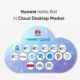 Huawei Chinese desktop cloud market