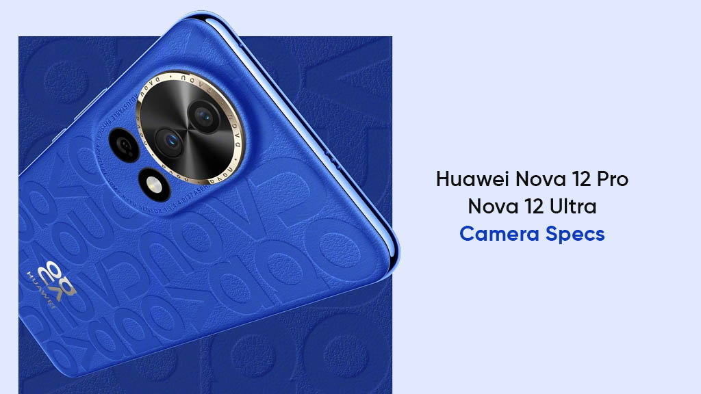 Huawei Nova 12 Pro Ultra camera specs