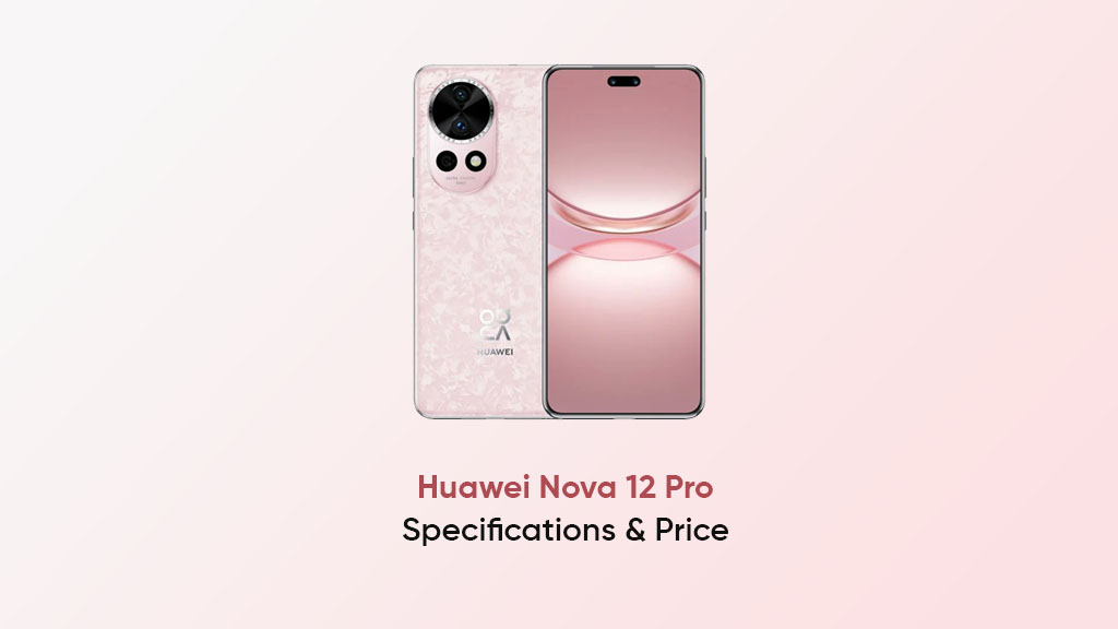 Huawei Nova 12 Pro Specifications