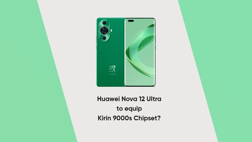 Huawei Nova 12 Ultra Kirin 9000s chip