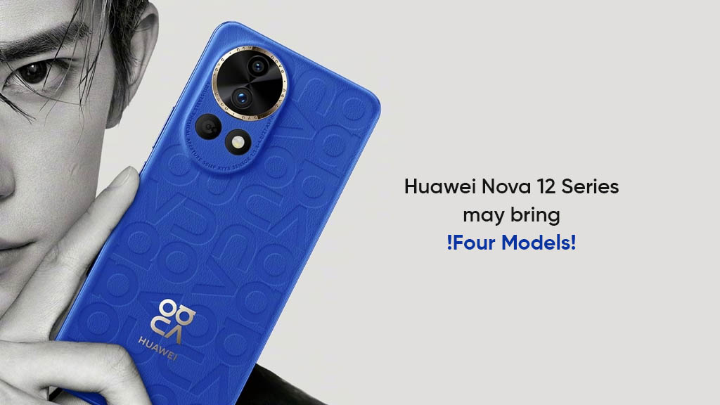 Huawei Nova 12 series four models
