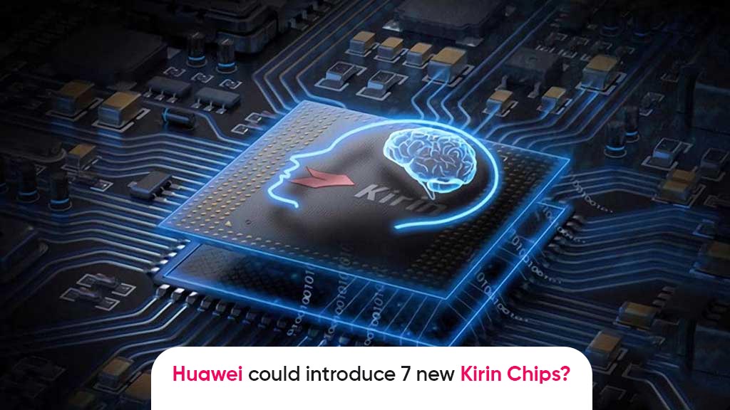 Huawei 7 Kirin chips flagship