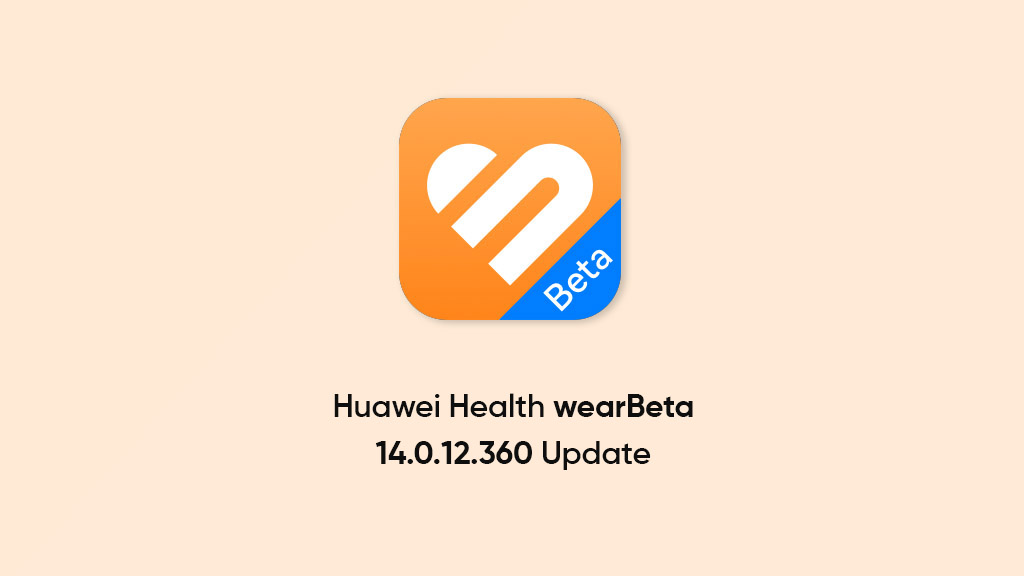 Huawei Health 14.0.12.360 wearBeta update