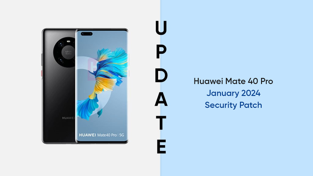 Huawei Mate 40 Pro January 2024 Update