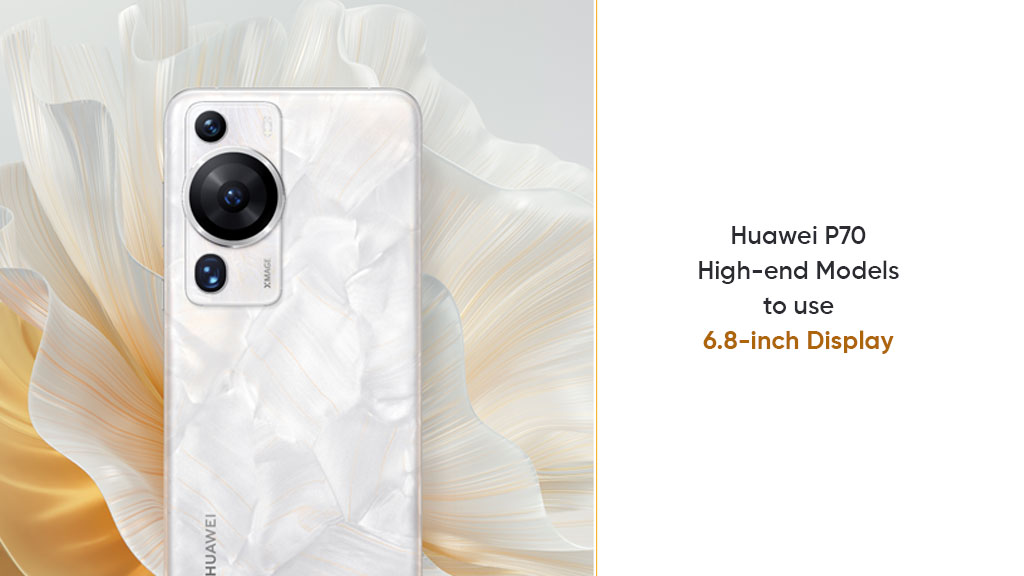 High-end Huawei P70 models 6.8-inch screen