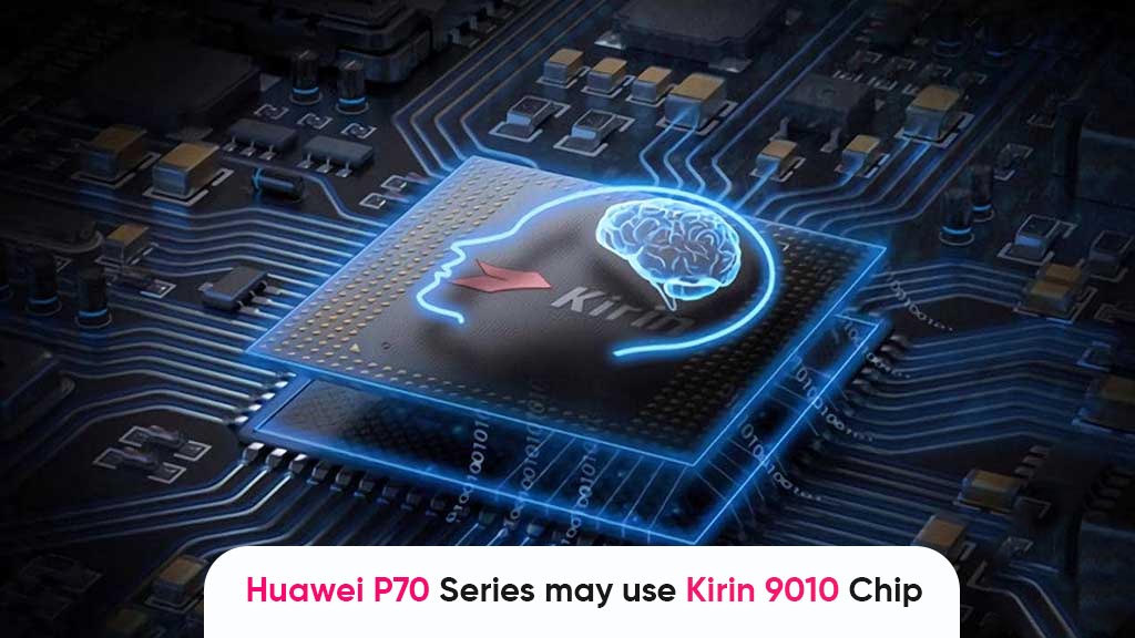 Huawei P70 series Kirin 9010 chipset