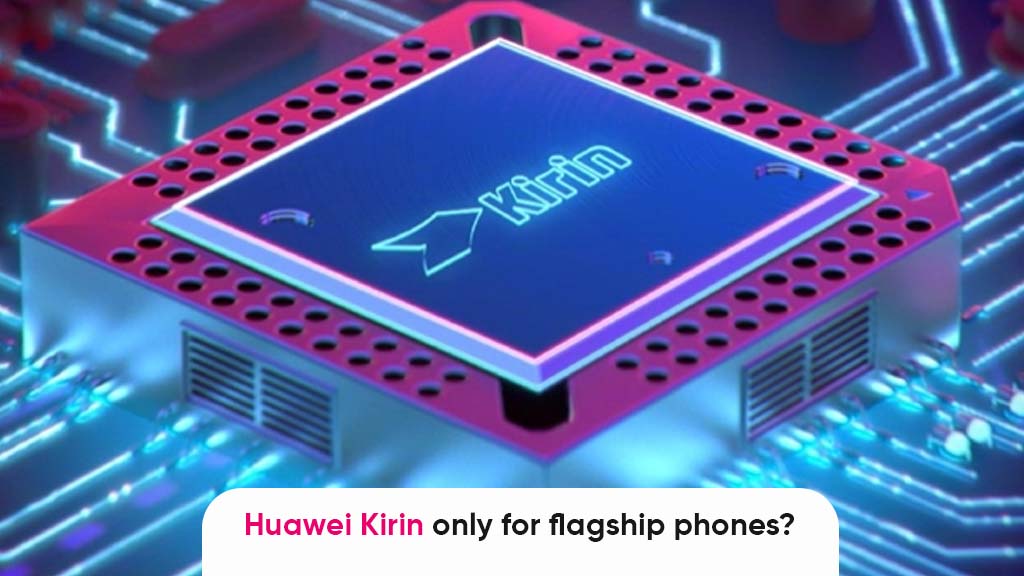 Huawei Kirin chipsets flagship phones