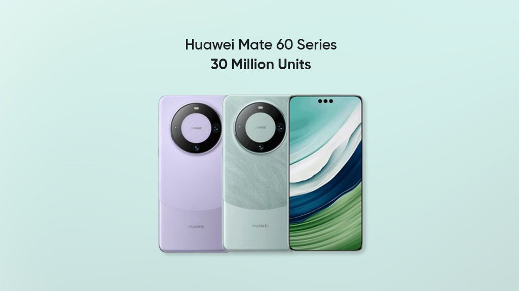 Huawei Mate 60 series sales 30 million