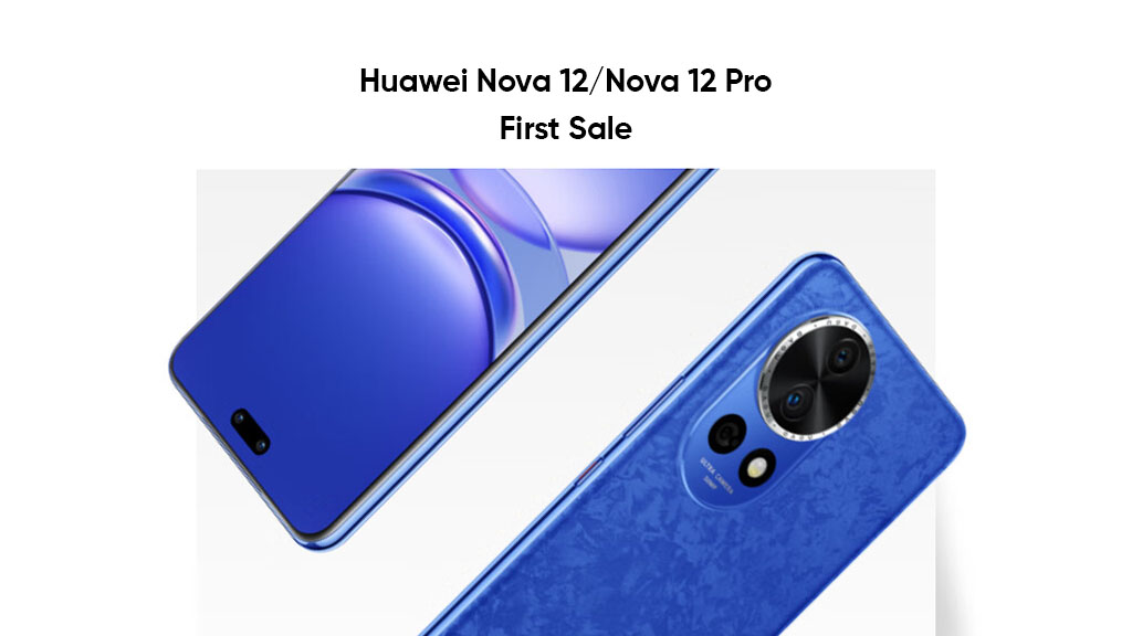 Huawei Nova 12 Pro first sale