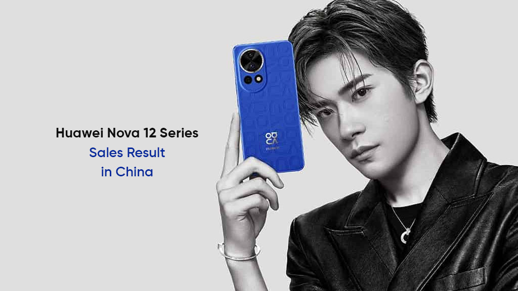 Huawei Nova 12 sales Chinese smartphone market