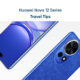 Huawei Nova 12 series travel tips
