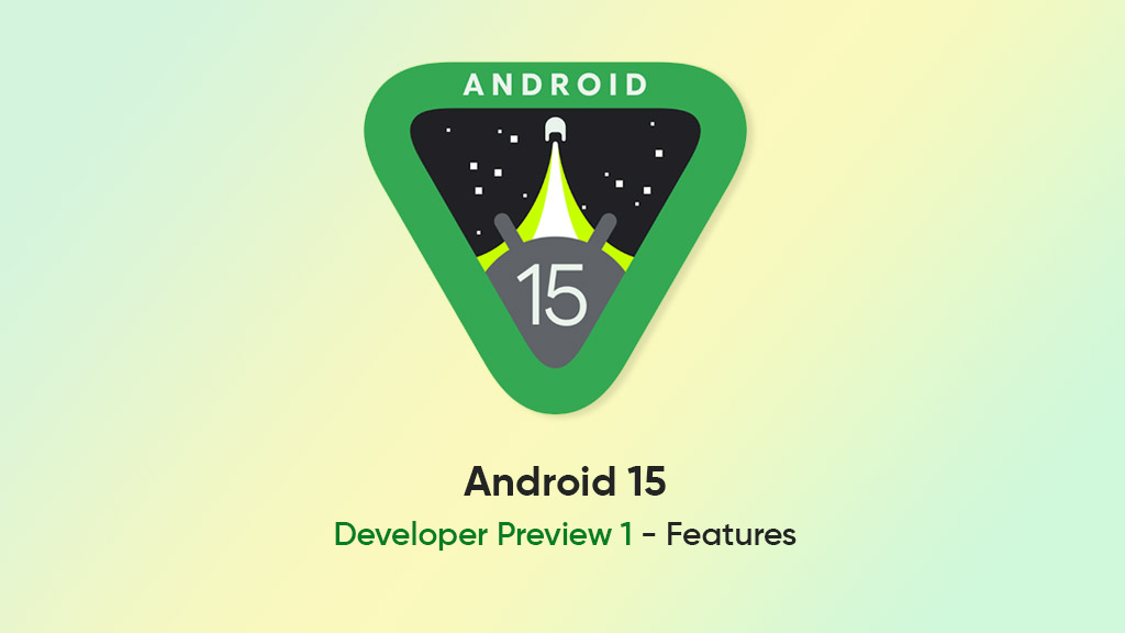 Android 15 Developer Preview 1 features