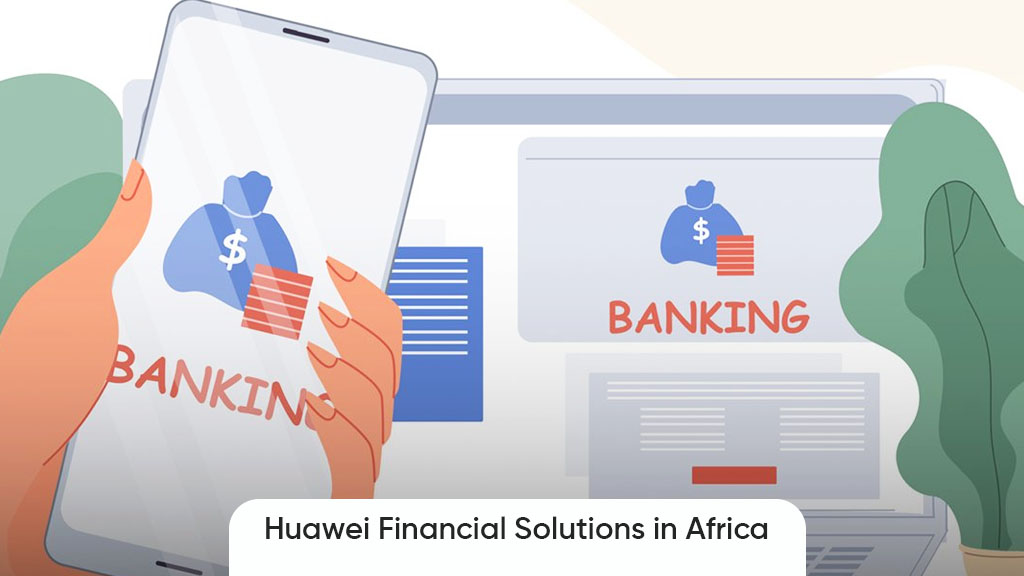 Huawei financial bank solutions Africa