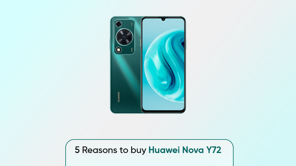 5 reasons Huawei Nova Y72
