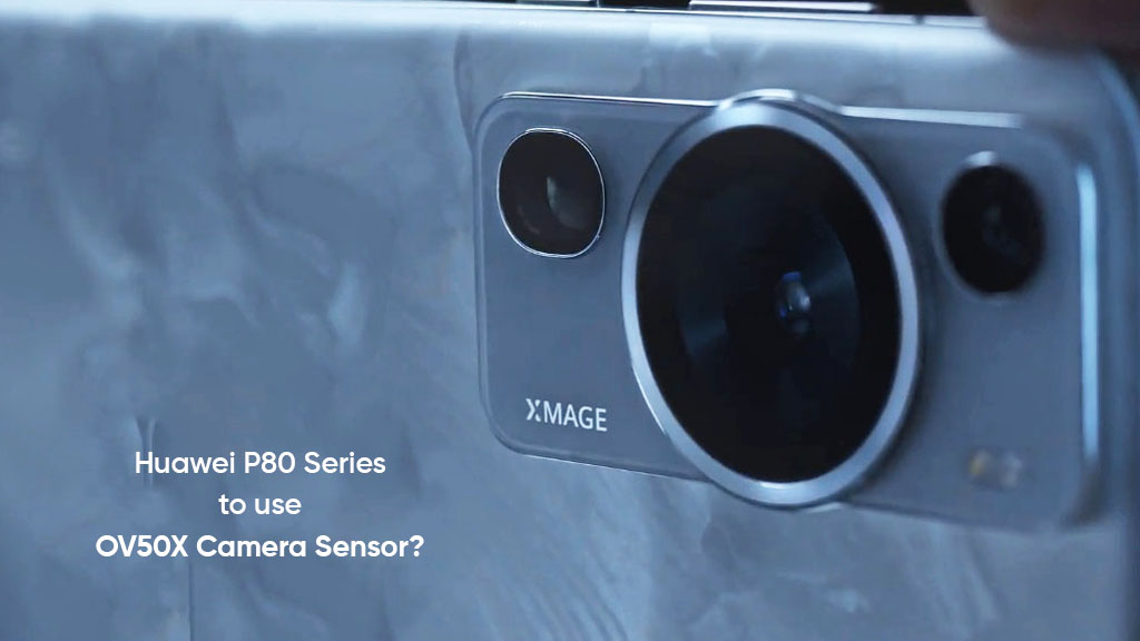 Huawei P80 OV50X camera sensor