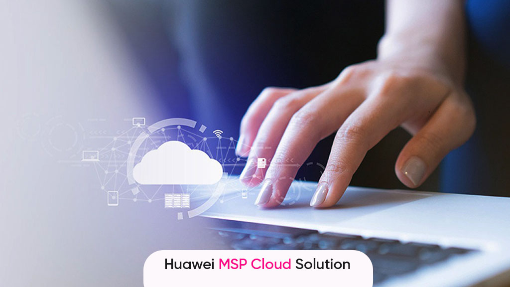 Huawei MSP solution business