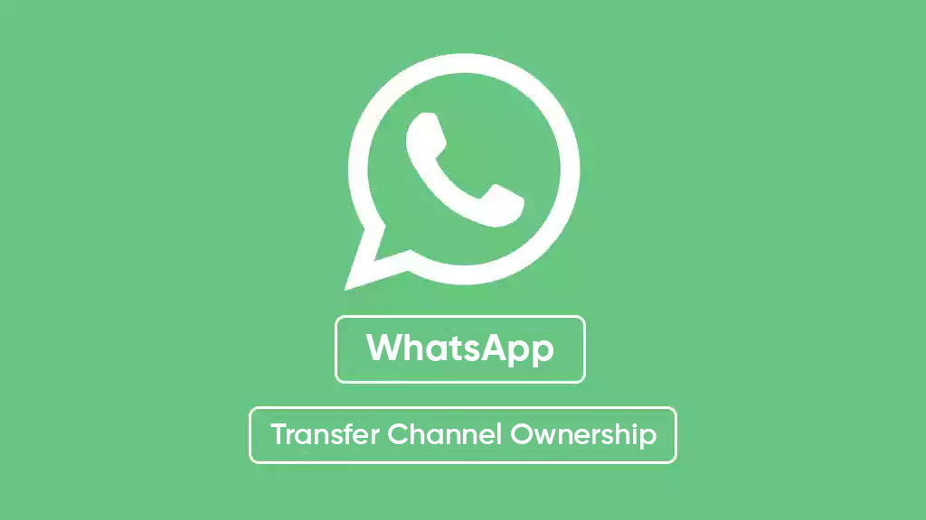 WhatsApp transfer channel ownership
