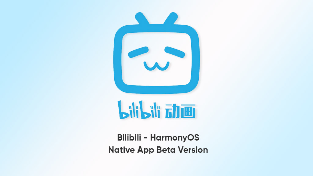 Bilibili HarmonyOS native app beta