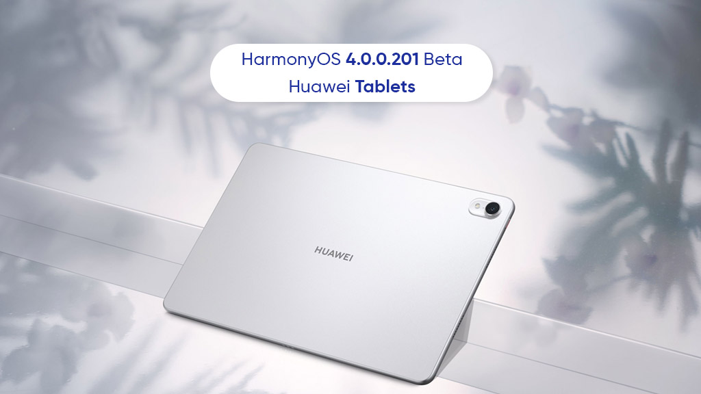 Huawei tablets HarmonyOS 4.0.0.201 beta