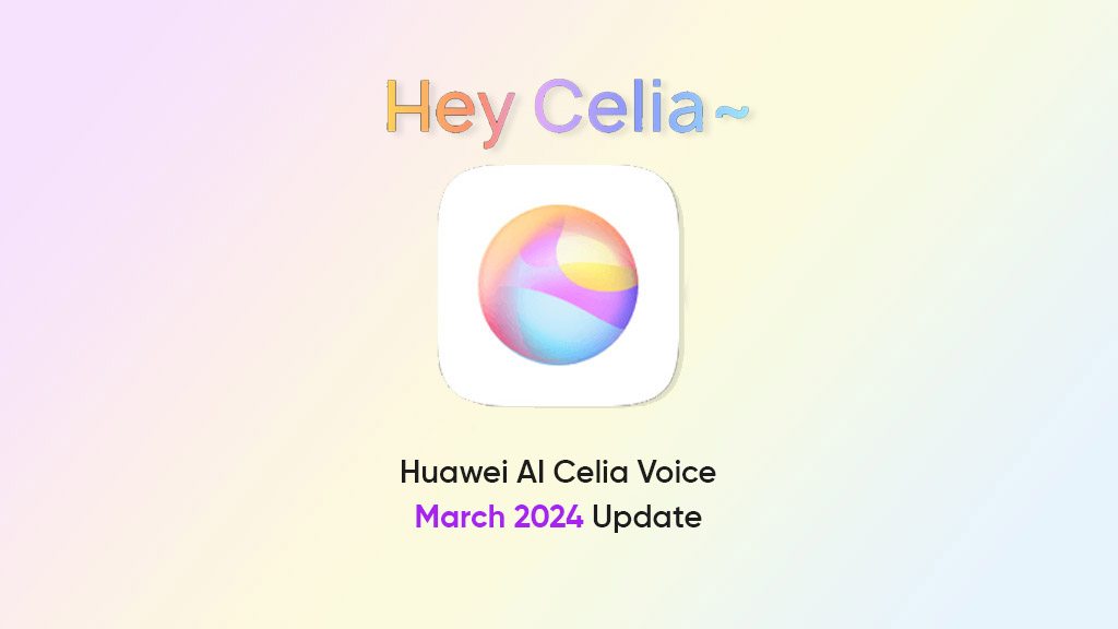 Huawei AI Celia Voice March 2024 update