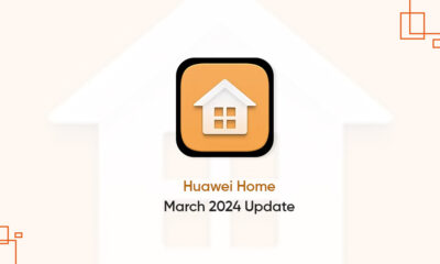 Huawei Home March 2024 update