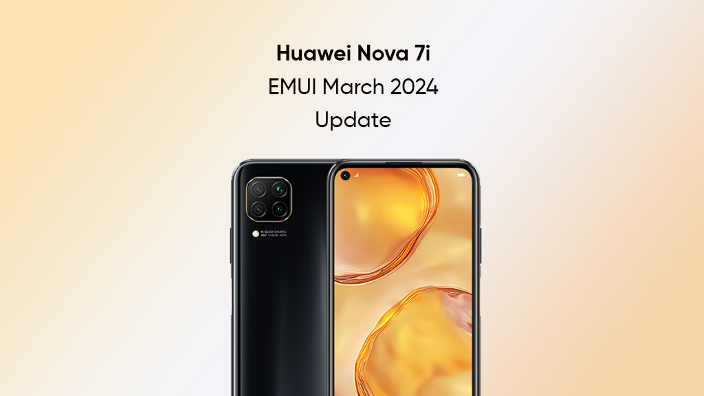 Huawei Nova 7i March 2024 update