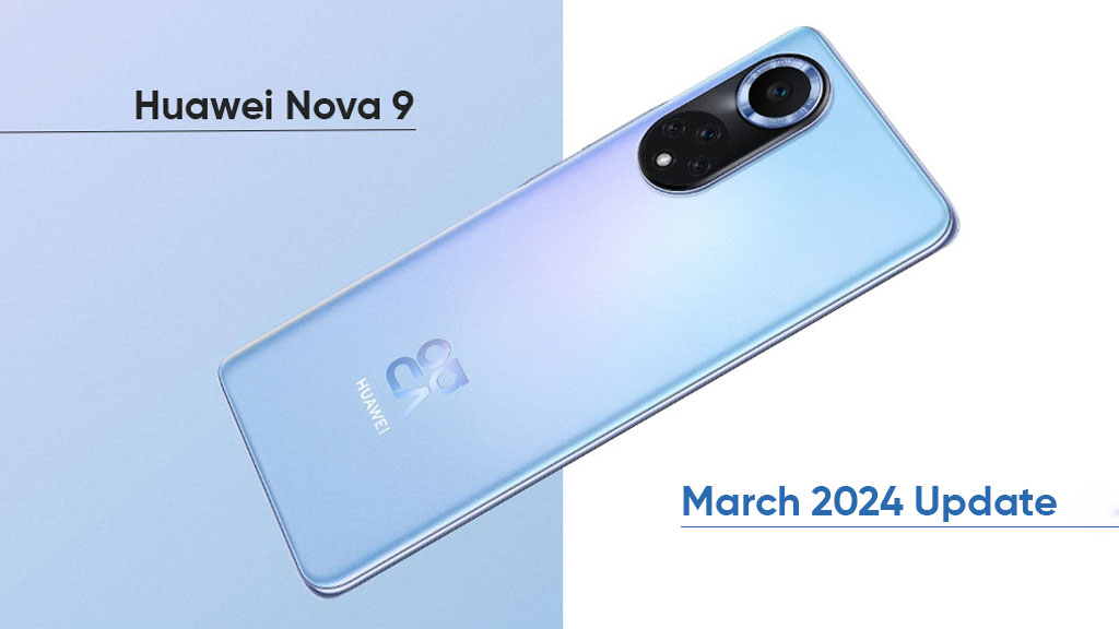 March 2024 update Huawei Nova 9