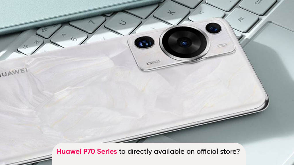 Huawei P70 series available official store