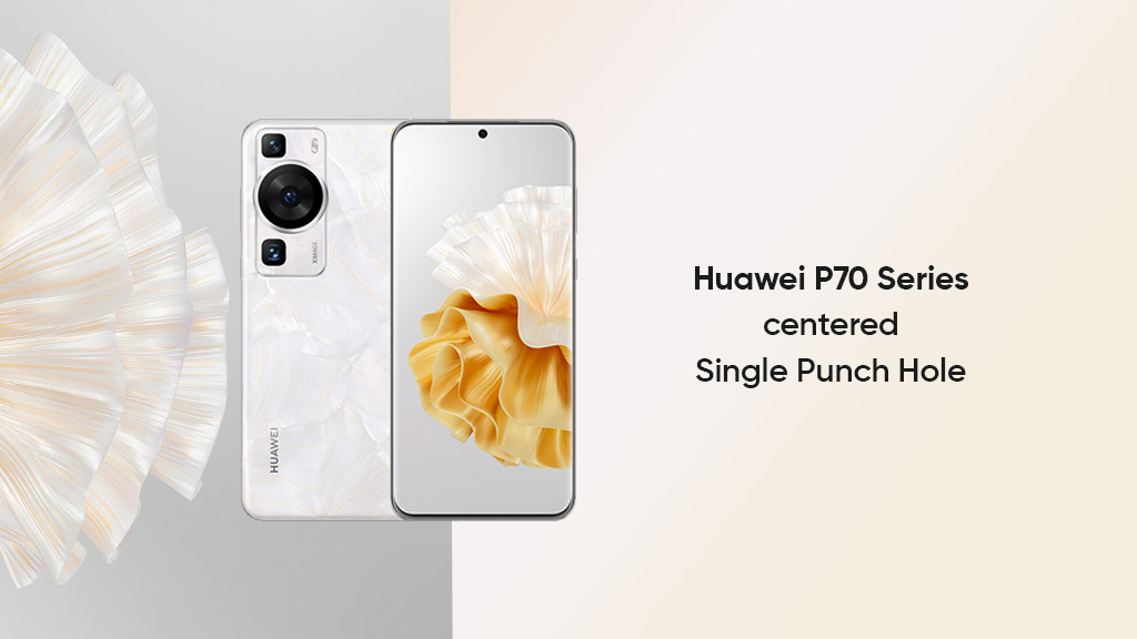 Huawei P70 series punch hole screen