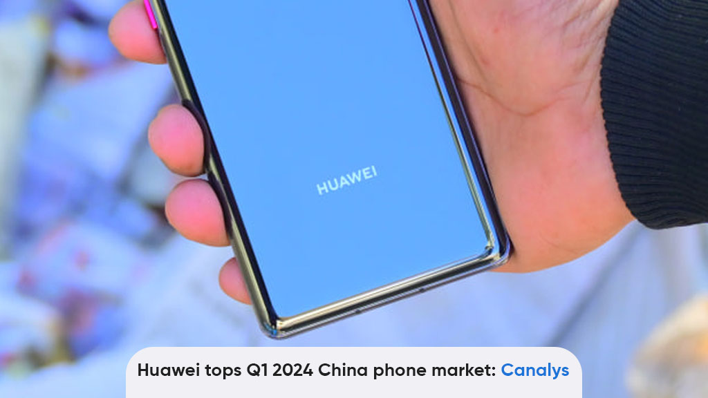 Huawei Q1 2024 China smartphone Canalys