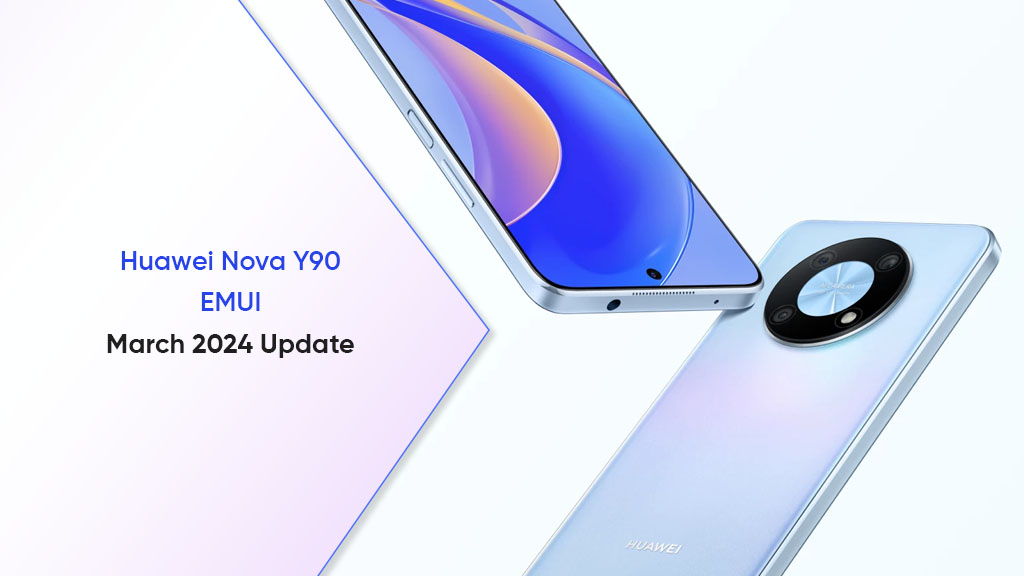 March 2024 update Huawei Nova Y90
