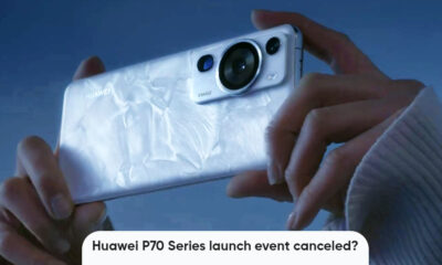 Huawei P70 series launch event canceled