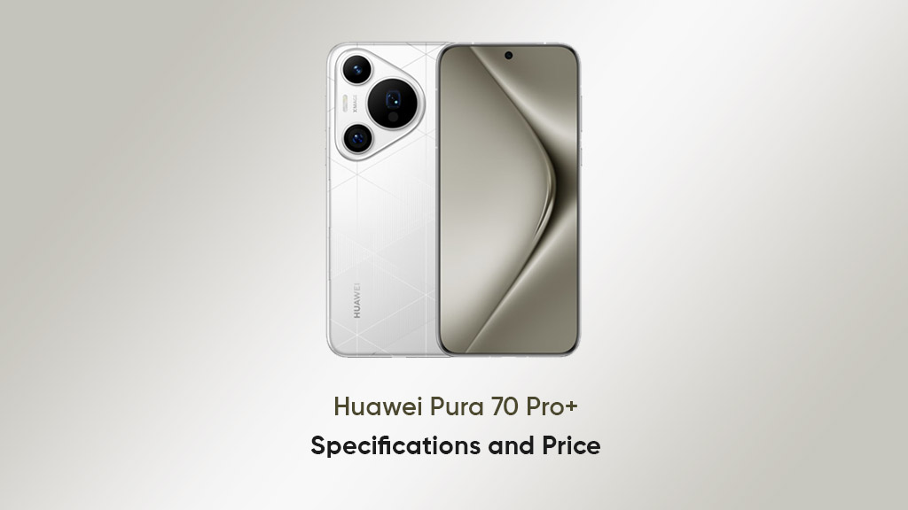 Huawei Pura 70 Pro+ Specifications