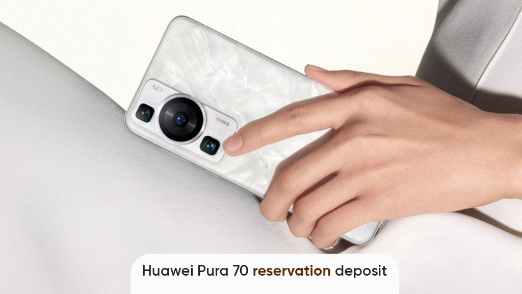 Huawei Pura 70 reservation deposit