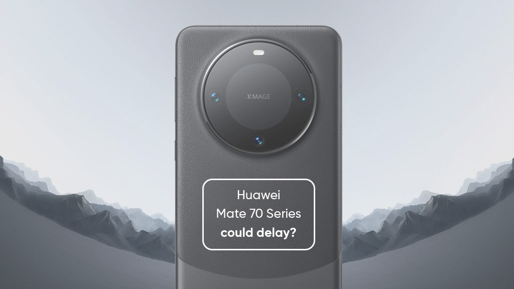 Huawei Mate 70 series delay